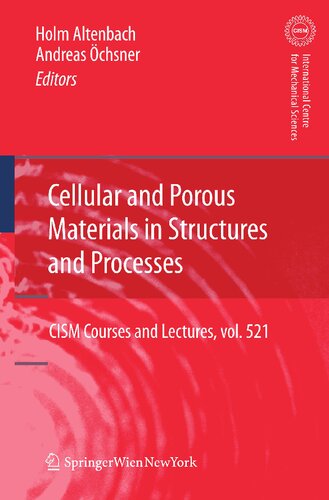 Cellular and Porous Materials in Structures and Processes (CISM International Centre for Mechanical Sciences, 521)