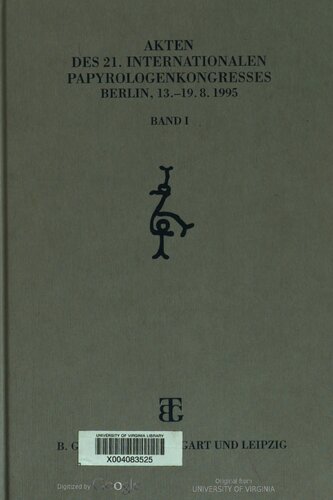 Akten des 21. Internationalen Papyrologenkongresses in Berlin 1995, Band I: Beiheft 3/I zum Archiv für Papyrusforschung und verwandte Gebiete