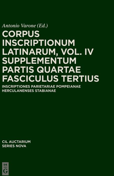 Corpus Inscriptionum Latinarum. Vol. IV: Supplementum. Part 4, Fasc. 3: Inscriptiones Parietariae Pompeianae Hercvlanenses Stabianae