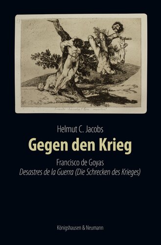 Gegen den Krieg: Francisco de Goyas Desastres de la Guerra