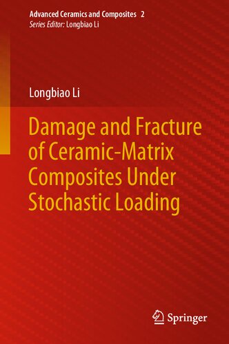 Damage and Fracture of Ceramic-Matrix Composites Under Stochastic Loading (Advanced Ceramics and Composites, 2)