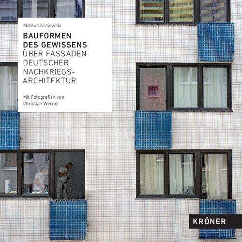 Bauformen des Gewissens: Über Fassaden deutscher Nachkriegsarchitektur