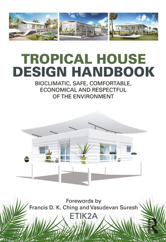 Tropical House Design Handbook: Bioclimatic, Safe, Comfortable, Economical and Respectful of the Environment