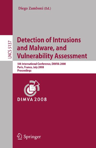 Detection of Intrusions and Malware, and Vulnerability Assessment: 5th International Conference, DIMVA 2008, Paris, France, July 10-11, 2008, Proceedings (Lecture Notes in Computer Science, 5137)