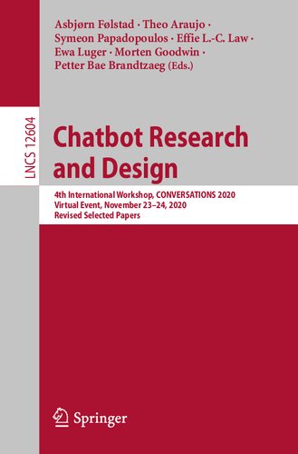 Chatbot Research and Design: 4th International Workshop, CONVERSATIONS 2020, Virtual Event, November 23–24, 2020, Revised Selected Papers (Information ... Applications, incl. Internet/Web, and HCI)