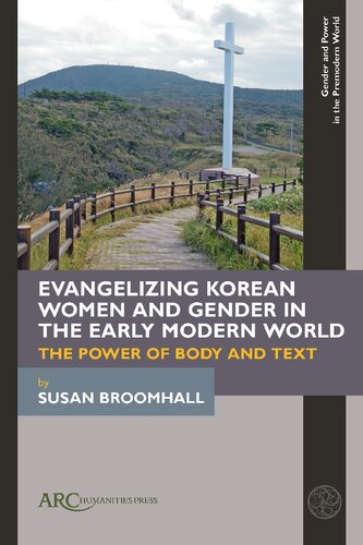 Evangelizing Korean Women and Gender in the Early Modern World: The Power of Body and Text
