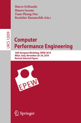 Computer Performance Engineering: 16th European Workshop, EPEW 2019, Milan, Italy, November 28–29, 2019, Revised Selected Papers (Lecture Notes in Computer Science, 12039)