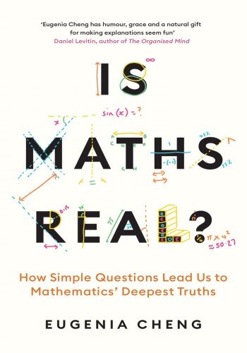 Is Maths Real?: How Simple Questions Lead Us to Mathematics’ Deepest Truths