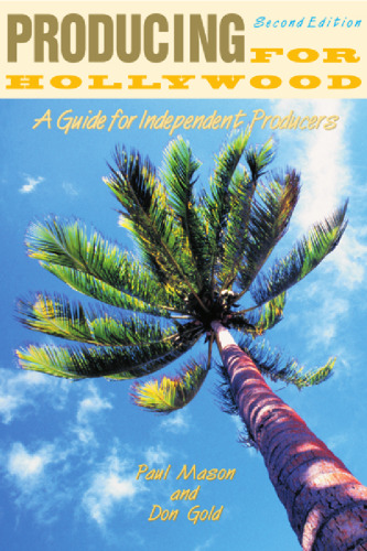 Producing for Hollywood: A Guide for Independent Producers
