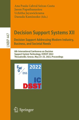 Decision Support Systems XII: Decision Support Addressing Modern Industry, Business, and Societal Needs (Lecture Notes in Business Information Processing)