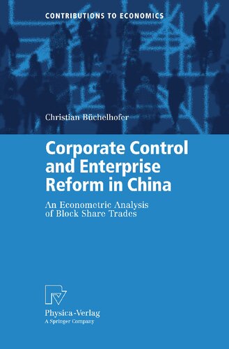 Corporate Control and Enterprise Reform in China: An Econometric Analysis of Block Share Trades (Contributions to Economics)