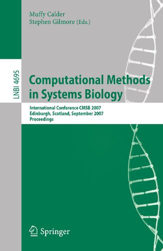 Computational Methods in Systems Biology: International Conference CMSB 2007, Edinburgh, Scotland, September 20-21, 2007, Proceedings (Lecture Notes in Computer Science, 4695)