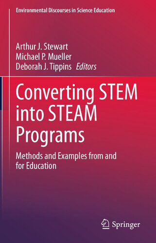 Converting STEM into STEAM Programs: Methods and Examples from and for Education (Environmental Discourses in Science Education, 5)