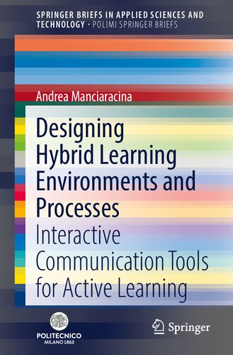 Designing Hybrid Learning Environments and Processes: Interactive Communication Tools for Active Learning (PoliMI SpringerBriefs)
