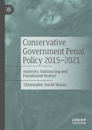Conservative Government Penal Policy 2015-2021: Austerity, Outsourcing and Punishment Redux?