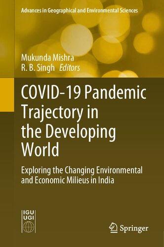 COVID-19 Pandemic Trajectory in the Developing World: Exploring the Changing Environmental and Economic Milieus in India (Advances in Geographical and Environmental Sciences)