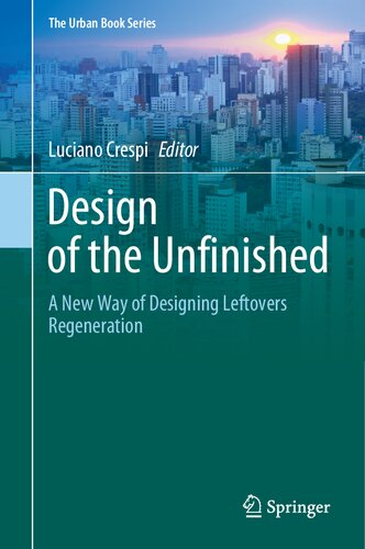 Design of the Unfinished: A New Way of Designing Leftovers Regeneration (The Urban Book Series)
