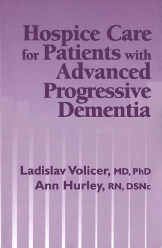 Hospice Care for Patients with Advanced Progressive Dementia (Springer Series on Ethics, Law and Aging)