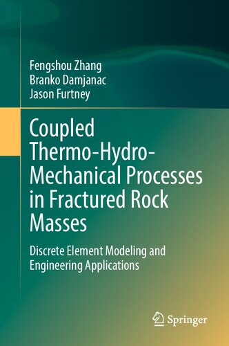 Coupled Thermo-Hydro-Mechanical Processes in Fractured Rock Masses: Discrete Element Modeling and Engineering Applications