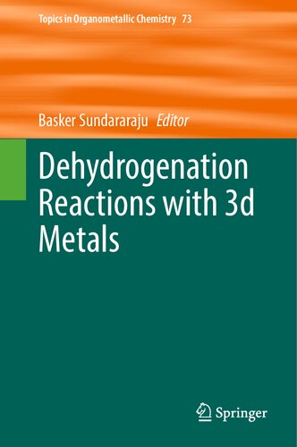 Dehydrogenation Reactions with 3d Metals (Topics in Organometallic Chemistry, 73)