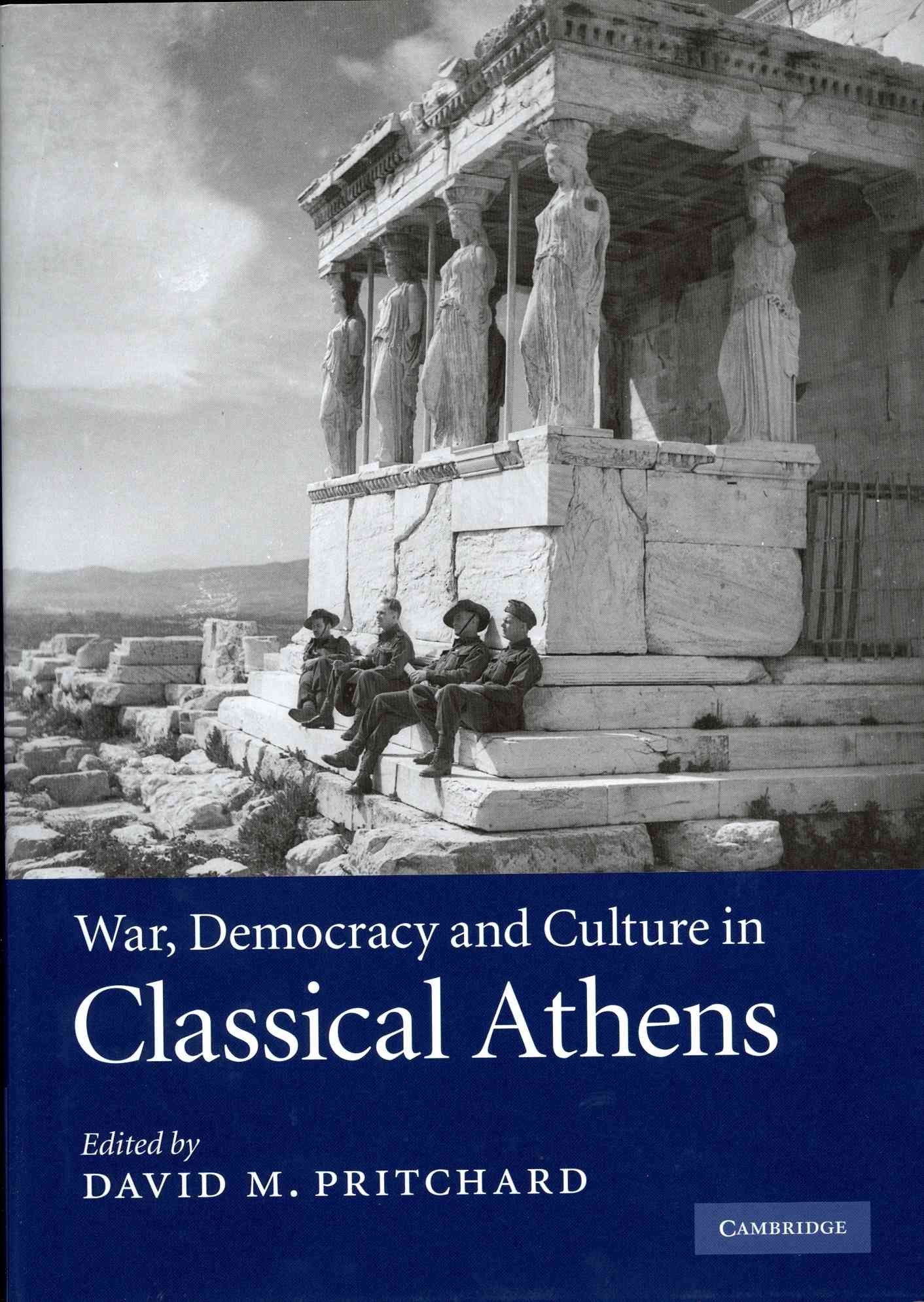 War, Democracy and Culture in Classical Athens