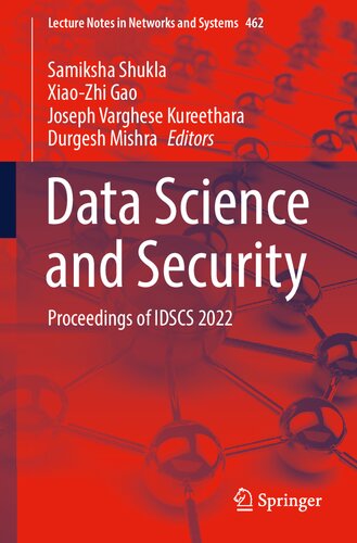 Data Science and Security: Proceedings of IDSCS 2022 (Lecture Notes in Networks and Systems, 462)