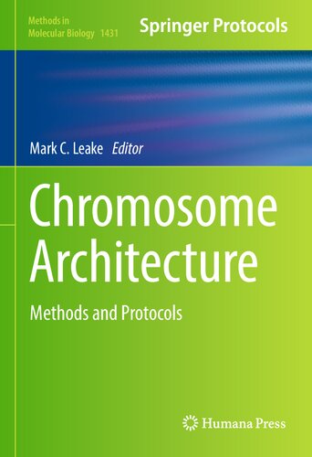 Chromosome Architecture: Methods and Protocols (Methods in Molecular Biology, 1431)