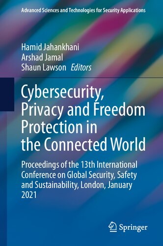 Cybersecurity, Privacy and Freedom Protection in the Connected World: Proceedings of the 13th International Conference on Global Security, Safety and ... and Technologies for Security Applications)
