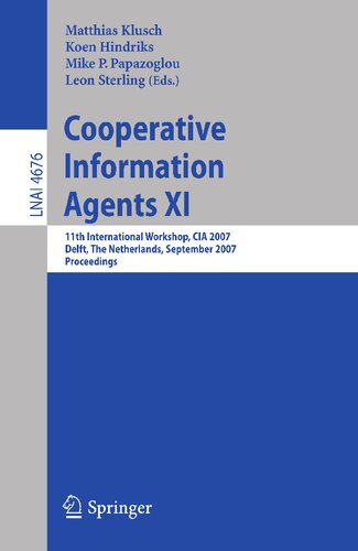 Cooperative Information Agents XI: 11th International Workshop, CIA 2007, Delft, The Netherlands, September 19-21, 2007, Proceedings (Lecture Notes in Computer Science, 4676)