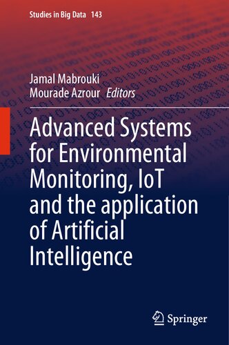 Advanced Systems for Environmental Monitoring, IoT and the application of Artificial Intelligence (Studies in Big Data, 143)