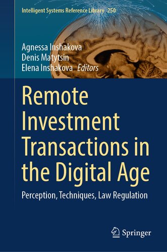 Remote Investment Transactions in the Digital Age: Perception, Techniques, Law Regulation (Intelligent Systems Reference Library, 250)