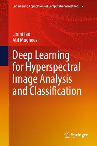 Deep Learning for Hyperspectral Image Analysis and Classification (Engineering Applications of Computational Methods, 5)