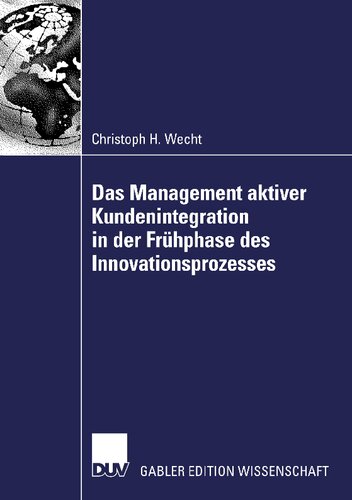 Das Management aktiver Kundenintegration in der Frühphase des Innovationsprozesses (German Edition)