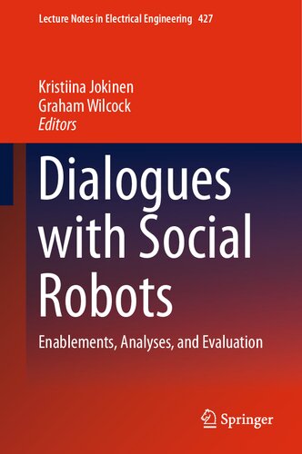 Dialogues with Social Robots: Enablements, Analyses, and Evaluation (Lecture Notes in Electrical Engineering, 427)