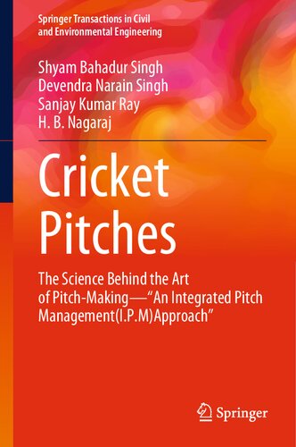 Cricket Pitches: The Science Behind the Art of Pitch-Making―“An Integrated Pitch Management (I.P.M) Approach” (Springer Transactions in Civil and Environmental Engineering)