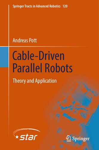 Cable-Driven Parallel Robots: Theory and Application (Springer Tracts in Advanced Robotics, 120)