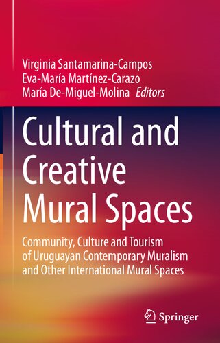 Cultural and Creative Mural Spaces: Community, Culture and Tourism of Uruguayan Contemporary Muralism and Other International Mural Spaces