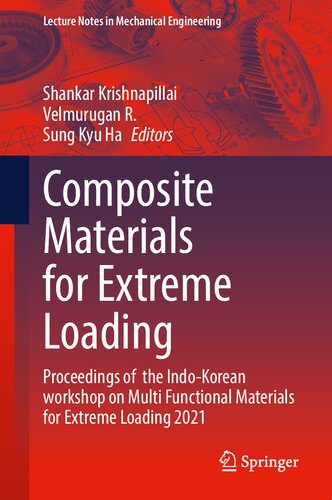 Composite Materials for Extreme Loading: Proceedings of the Indo-Korean workshop on Multi Functional Materials for Extreme Loading 2021 (Lecture Notes in Mechanical Engineering)