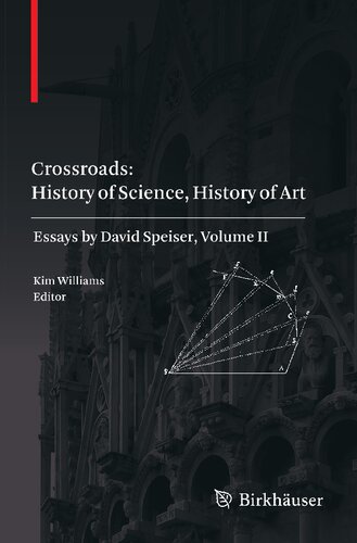 Crossroads: History of Science, History of Art: Essays by David Speiser, vol. II