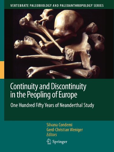 Continuity and Discontinuity in the Peopling of Europe: One Hundred Fifty Years of Neanderthal Study (Vertebrate Paleobiology and Paleoanthropology)