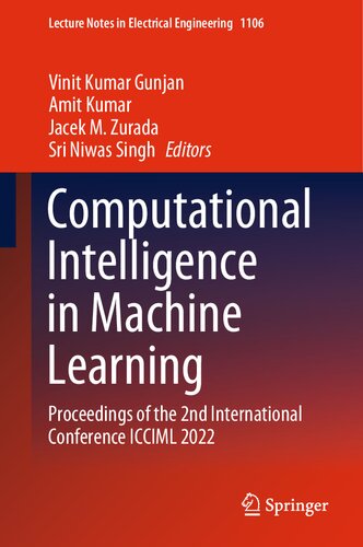 Computational Intelligence in Machine Learning: Proceedings of the 2nd International Conference ICCIML 2022 (Lecture Notes in Electrical Engineering, 1106)