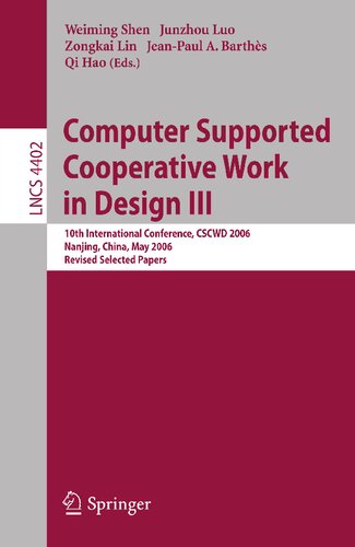 Computer Supported Cooperative Work in Design III: 10th International Conference, CSCWD 2006, Nanjing, China, May 3-5, 2006, Revised Selected Papers (Lecture Notes in Computer Science, 4402)