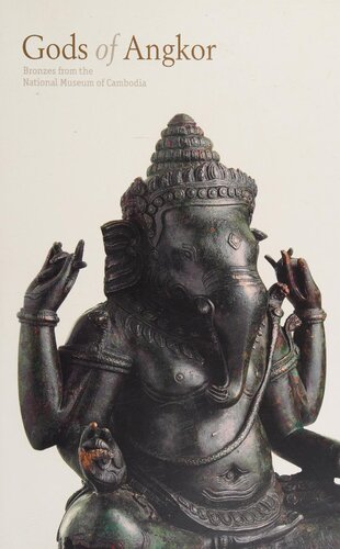 Gods of Angkor: Bronzes from the National Museum of Cambodia