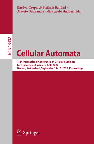 Cellular Automata: 15th International Conference on Cellular Automata for Research and Industry, ACRI 2022, Geneva, Switzerland, September 12–15, 2022, Proceedings (Lecture Notes in Computer Science)