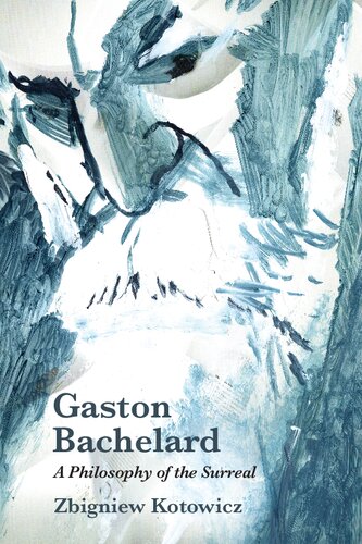 Gaston Bachelard: A Philosophy of the Surreal