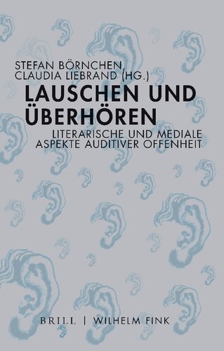 Lauschen und Überhören: Literarische und mediale Aspekte auditiver Offenheit