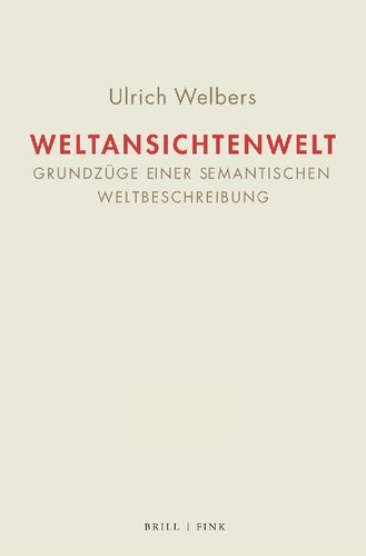 Weltansichtenwelt Bd. I – Bd. II: Grundzüge einer semantischen Weltbeschreibung
