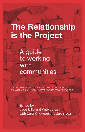 The Relationship Is the Project: A Guide to Working with Communities