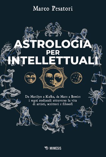 Astrologia per intellettuali : Da Marilyn a Kafka, da Marx a Bowie: i segni zodiacali attraverso la vita di artisti, scrittori e filosofi