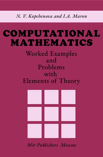 Computational Mathematics - Worked Examples and Problems With Elements of Theory
